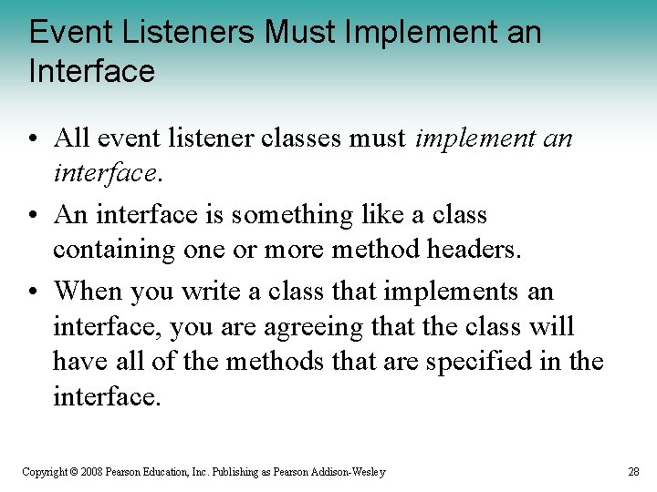 Event Listeners Must Implement an Interface • All event listener classes must implement an