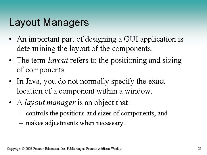 Layout Managers • An important part of designing a GUI application is determining the