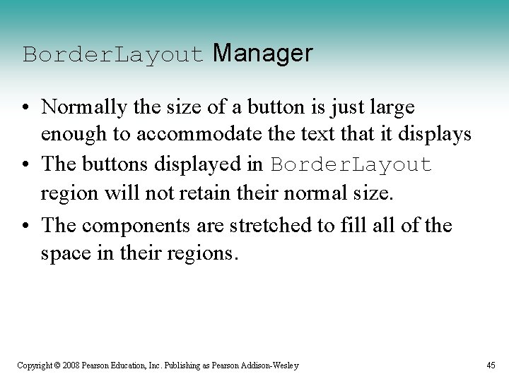 Border. Layout Manager • Normally the size of a button is just large enough