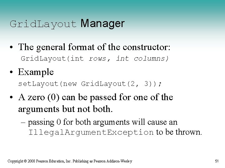 Grid. Layout Manager • The general format of the constructor: Grid. Layout(int rows, int