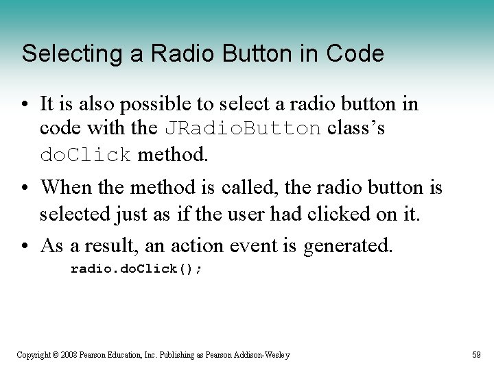 Selecting a Radio Button in Code • It is also possible to select a