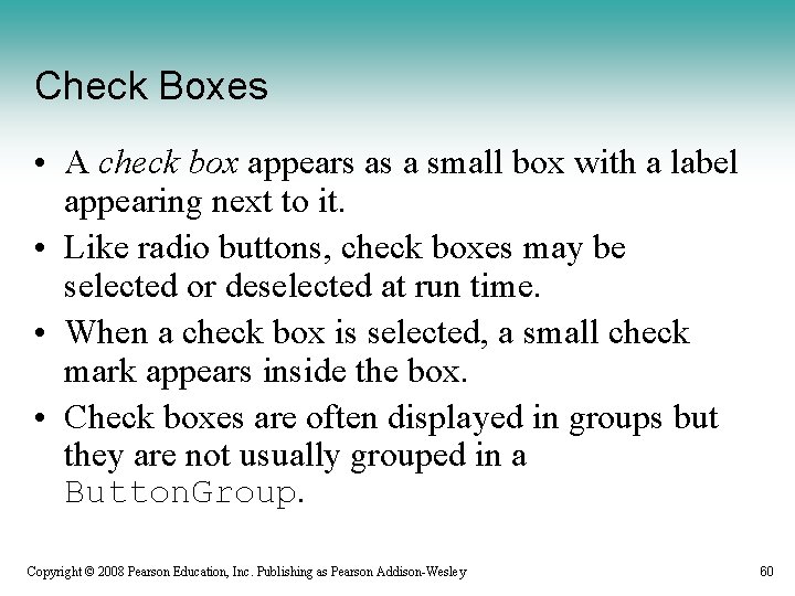 Check Boxes • A check box appears as a small box with a label