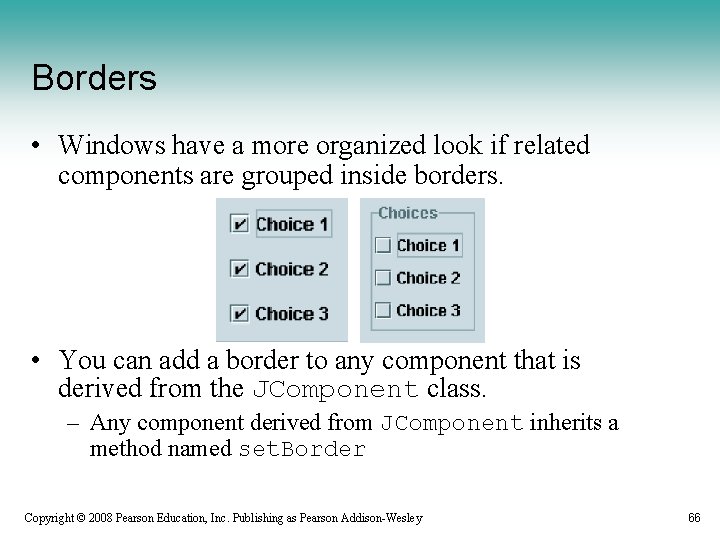 Borders • Windows have a more organized look if related components are grouped inside