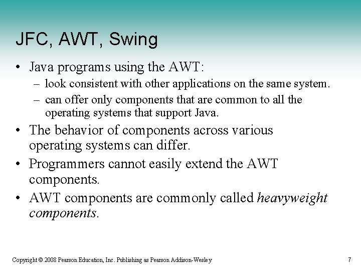 JFC, AWT, Swing • Java programs using the AWT: – look consistent with other