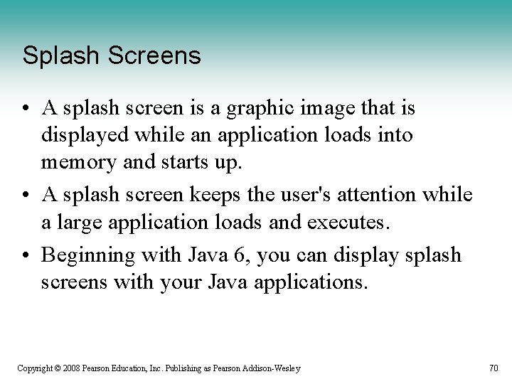 Splash Screens • A splash screen is a graphic image that is displayed while