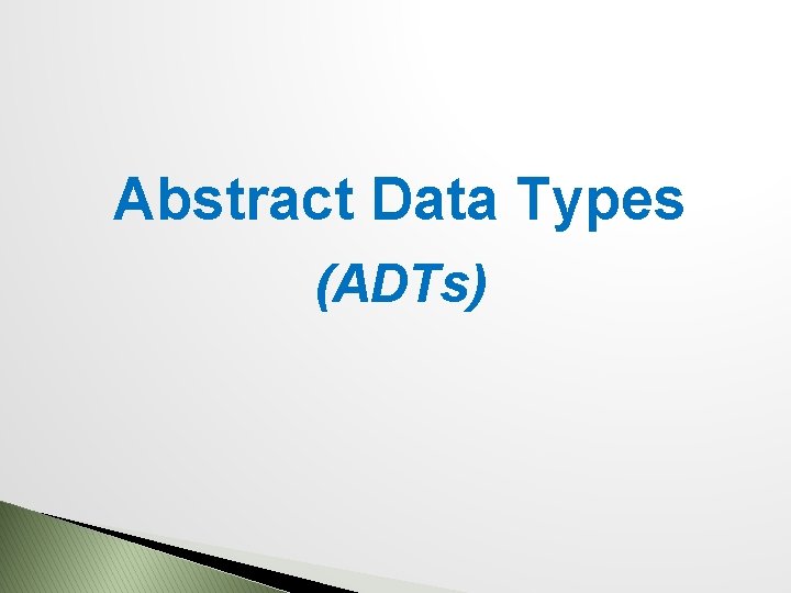 Abstract Data Types (ADTs) 