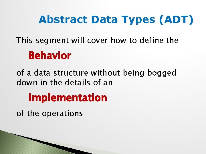 Abstract Data Types (ADT) This segment will cover how to define the Behavior of