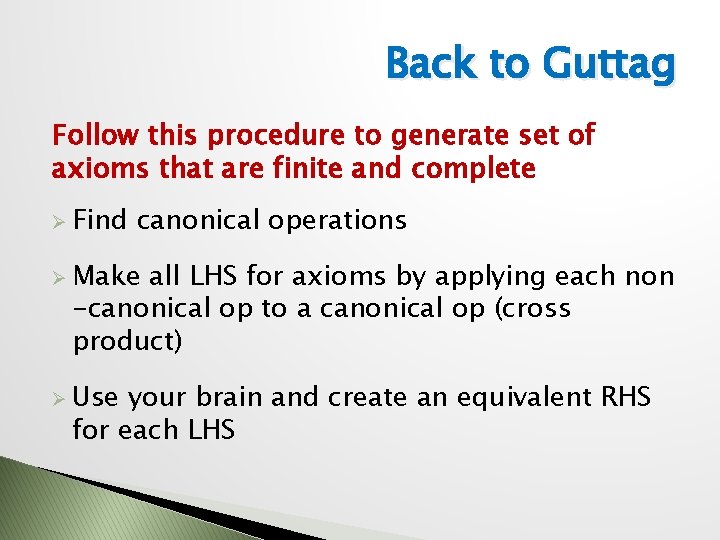Back to Guttag Follow this procedure to generate set of axioms that are finite