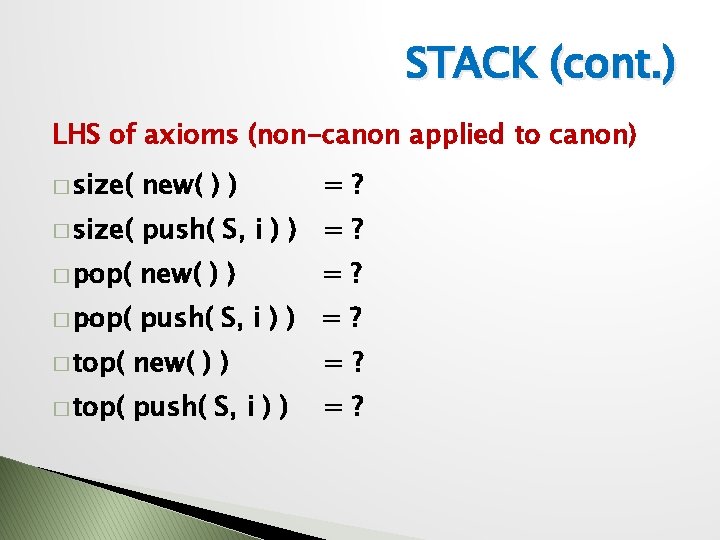 STACK (cont. ) LHS of axioms (non-canon applied to canon) � size( new( )