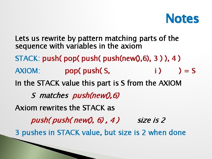 Notes Lets us rewrite by pattern matching parts of the sequence with variables in