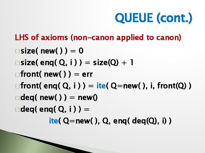 QUEUE (cont. ) LHS of axioms (non-canon applied to canon) � size( new( )