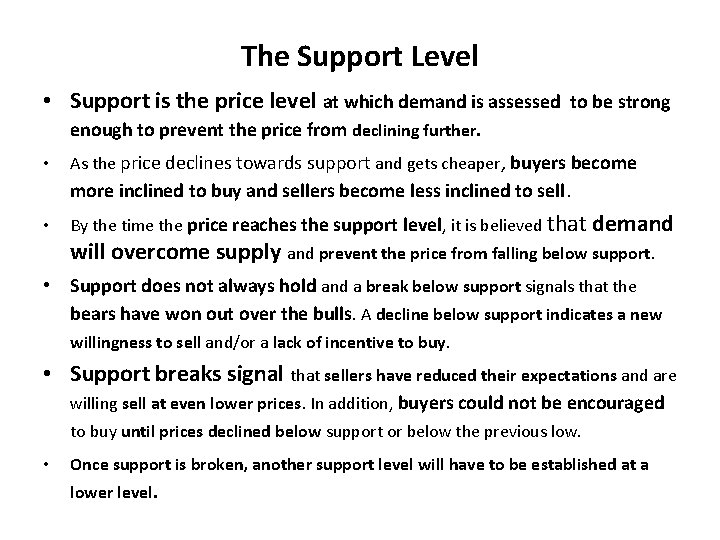 The Support Level • Support is the price level at which demand is assessed