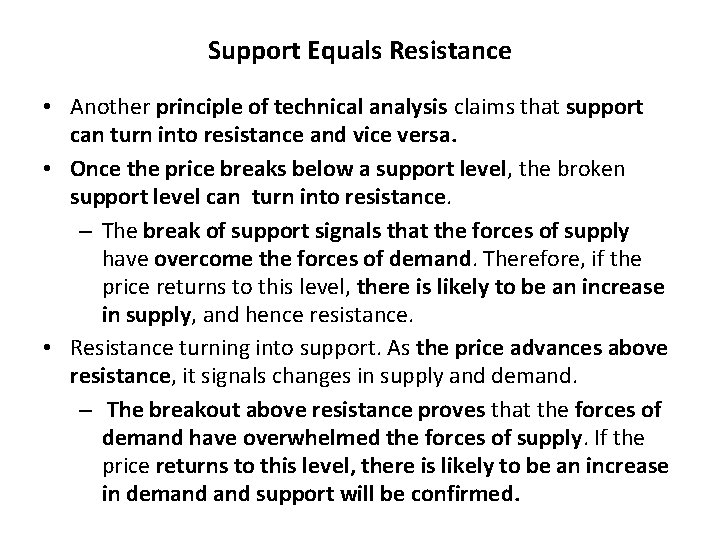 Support Equals Resistance • Another principle of technical analysis claims that support can turn