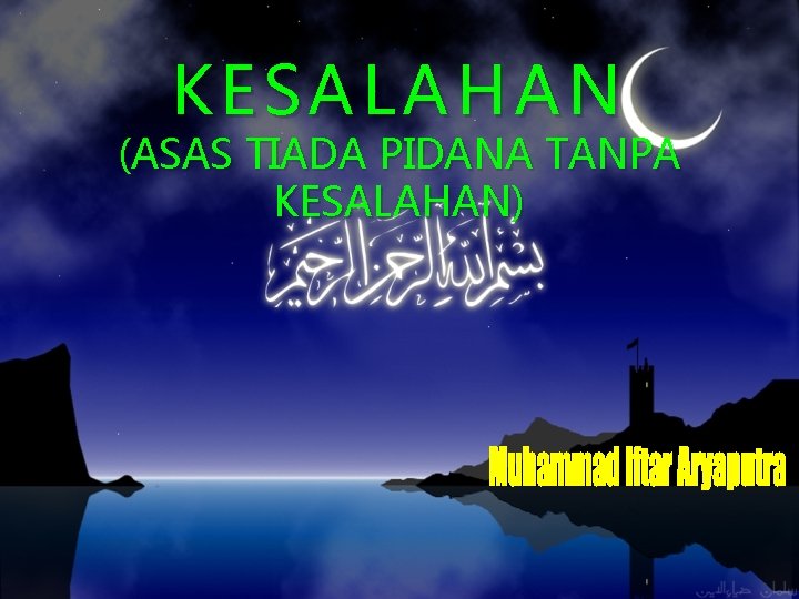 KESALAHAN KESAL AHAN (ASAS TIADA PIDANA TANPA KESALAHAN) 