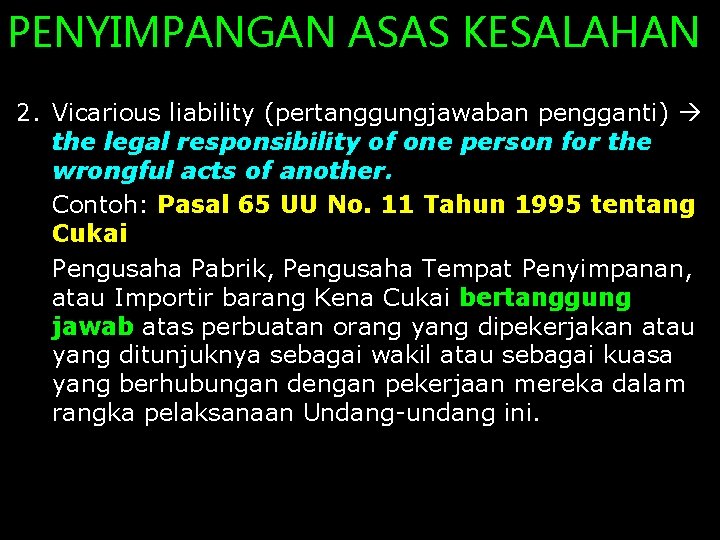 PENYIMPANGAN ASAS KESALAHAN 2. Vicarious liability (pertanggungjawaban pengganti) the legal responsibility of one person