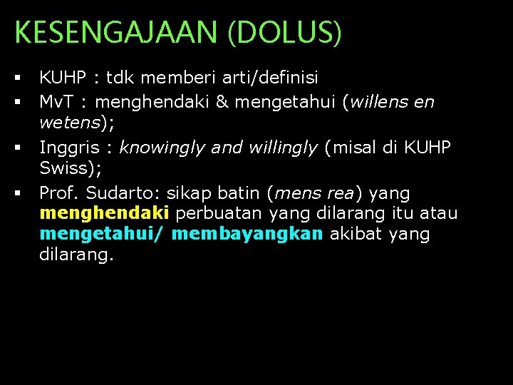 KESENGAJAAN (DOLUS) § § KUHP : tdk memberi arti/definisi Mv. T : menghendaki &