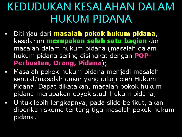 KEDUDUKAN KESALAHAN DALAM HUKUM PIDANA § § § Ditinjau dari masalah pokok hukum pidana,