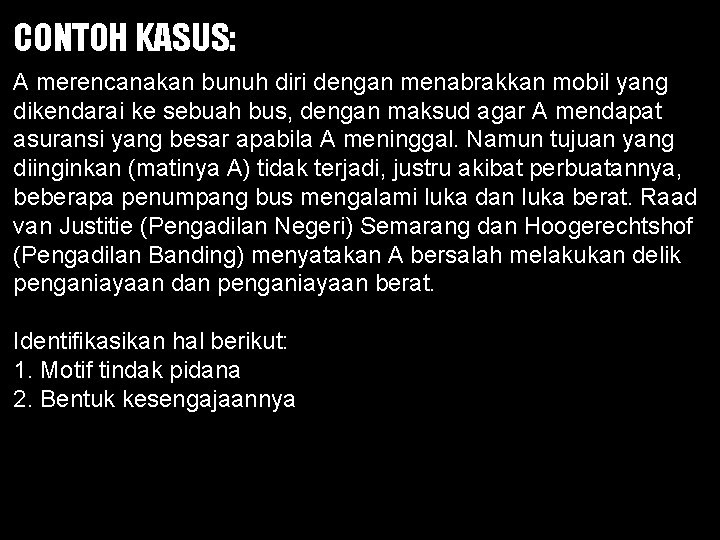 CONTOH KASUS: A merencanakan bunuh diri dengan menabrakkan mobil yang dikendarai ke sebuah bus,