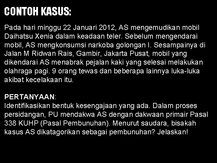 CONTOH KASUS: Pada hari minggu 22 Januari 2012, AS mengemudikan mobil Daihatsu Xenia dalam
