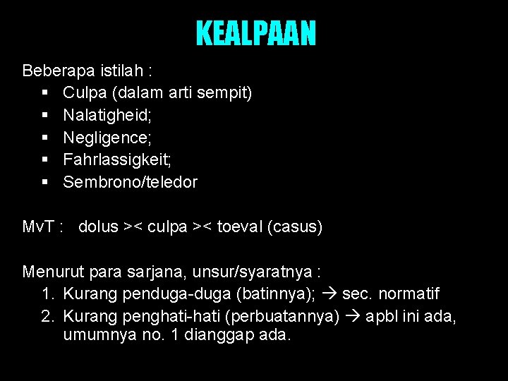 KEALPAAN Beberapa istilah : § Culpa (dalam arti sempit) § Nalatigheid; § Negligence; §