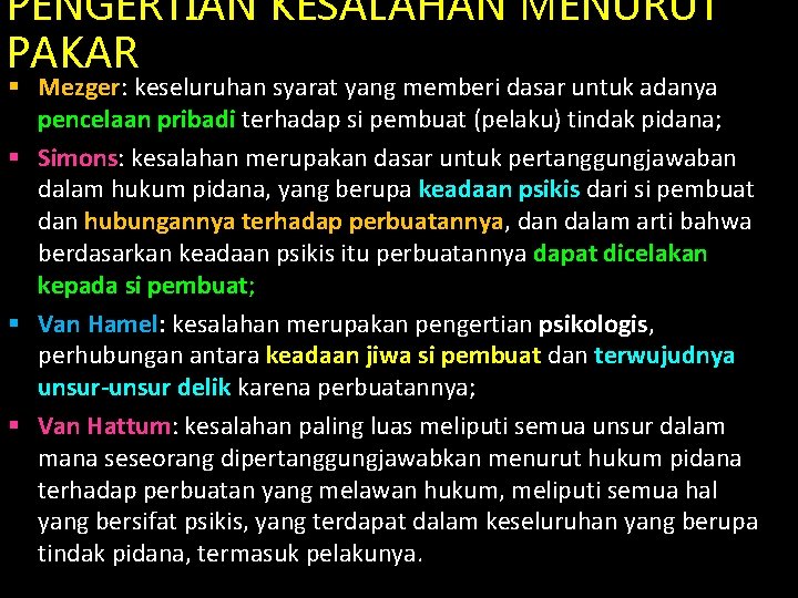 PENGERTIAN KESALAHAN MENURUT PAKAR § Mezger: keseluruhan syarat yang memberi dasar untuk adanya pencelaan