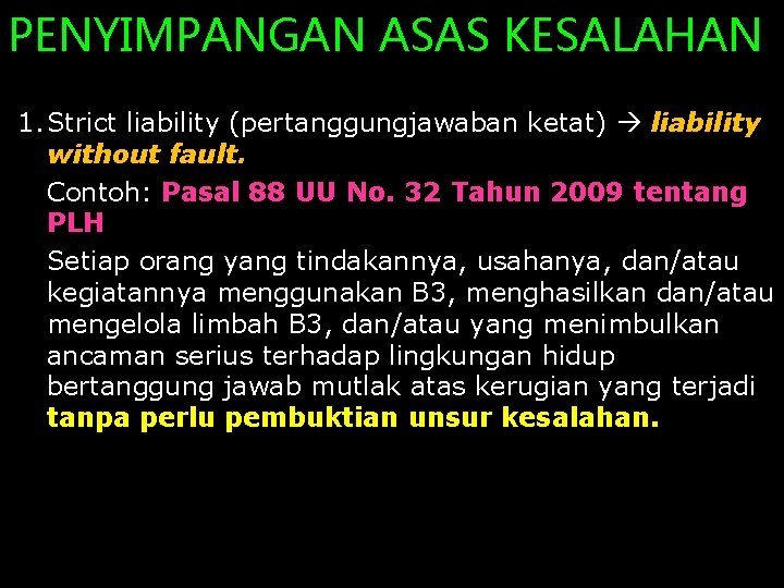 PENYIMPANGAN ASAS KESALAHAN 1. Strict liability (pertanggungjawaban ketat) liability without fault. Contoh: Pasal 88