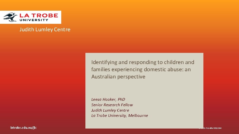 Judith Lumley Centre Identifying and responding to children and families experiencing domestic abuse: an Judith Lumley Centre Identifying and responding to children and families experiencing domestic abuse: an