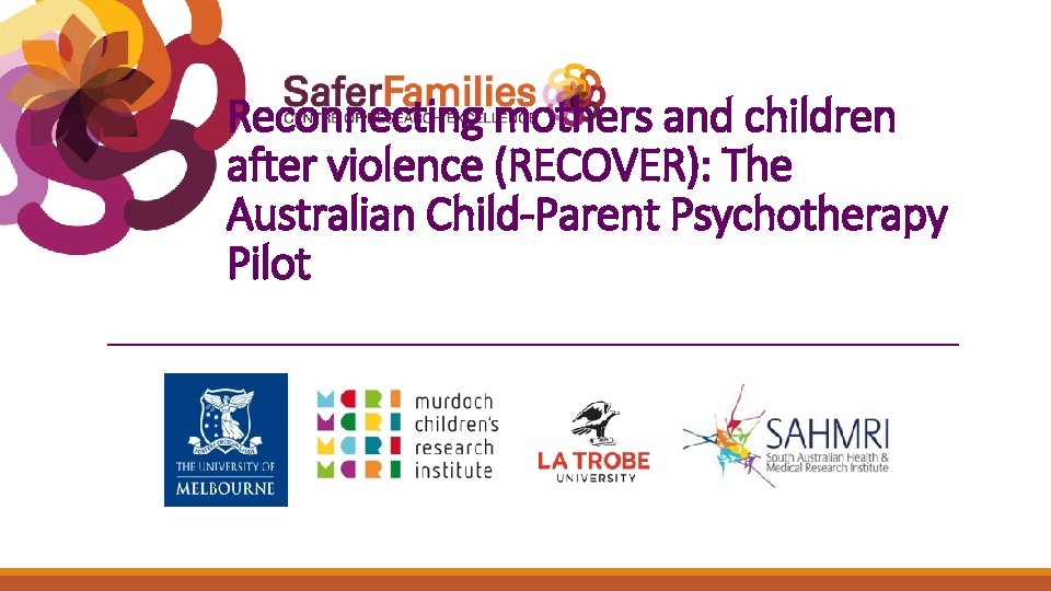 Reconnecting mothers and children after violence (RECOVER): The Australian Child-Parent Psychotherapy Pilot Reconnecting mothers and children after violence (RECOVER): The Australian Child-Parent Psychotherapy Pilot