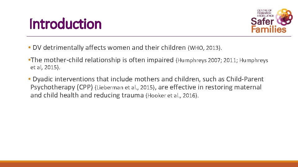 Introduction • DV detrimentally affects women and their children (WHO, 2013). • The mother-child Introduction • DV detrimentally affects women and their children (WHO, 2013). • The mother-child