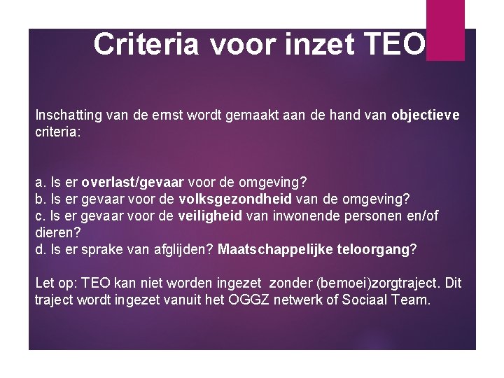 Criteria voor inzet TEO Inschatting van de ernst wordt gemaakt aan de hand van