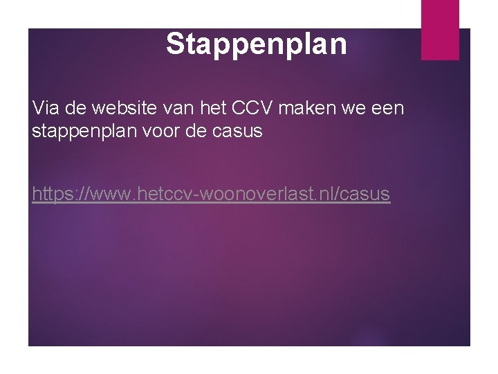 Stappenplan Via de website van het CCV maken we een stappenplan voor de casus