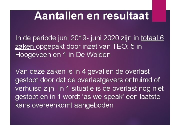 Aantallen en resultaat In de periode juni 2019 - juni 2020 zijn in totaal