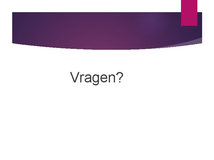  Vragen? 