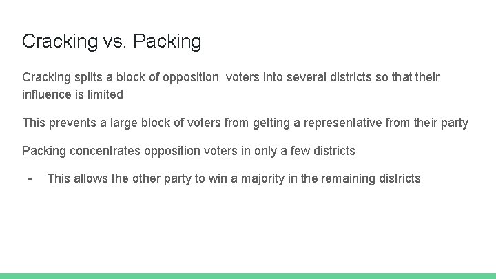 Cracking vs. Packing Cracking splits a block of opposition voters into several districts so