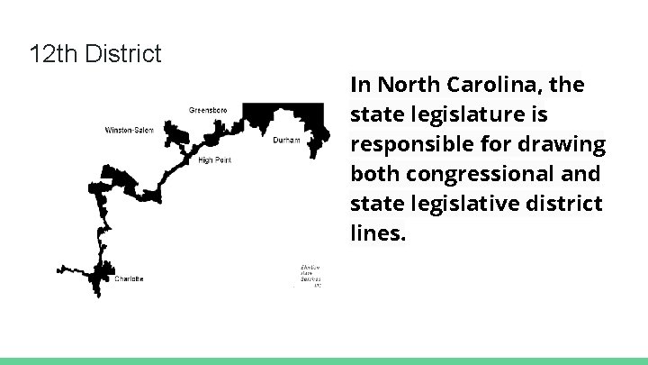 12 th District In North Carolina, the state legislature is responsible for drawing both