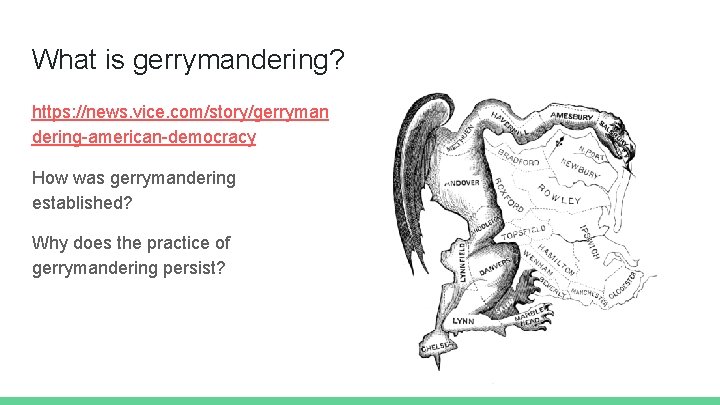 What is gerrymandering? https: //news. vice. com/story/gerryman dering-american-democracy How was gerrymandering established? Why does
