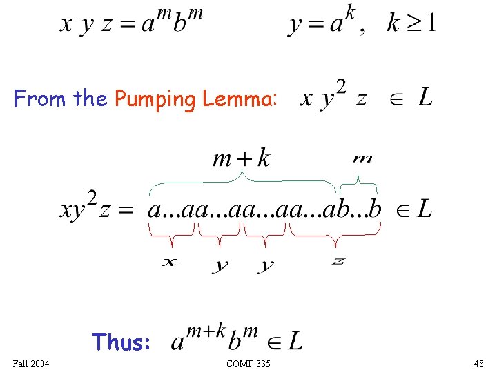 From the Pumping Lemma: Thus: Fall 2004 COMP 335 48 