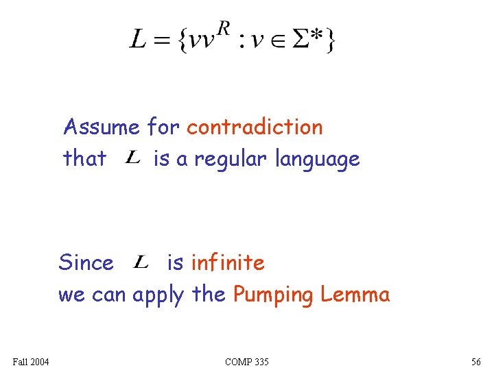 Assume for contradiction that is a regular language Since is infinite we can apply