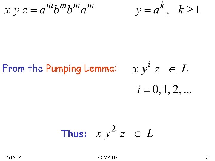 From the Pumping Lemma: Thus: Fall 2004 COMP 335 59 