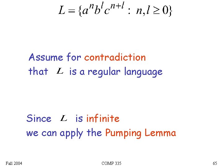 Assume for contradiction that is a regular language Since is infinite we can apply