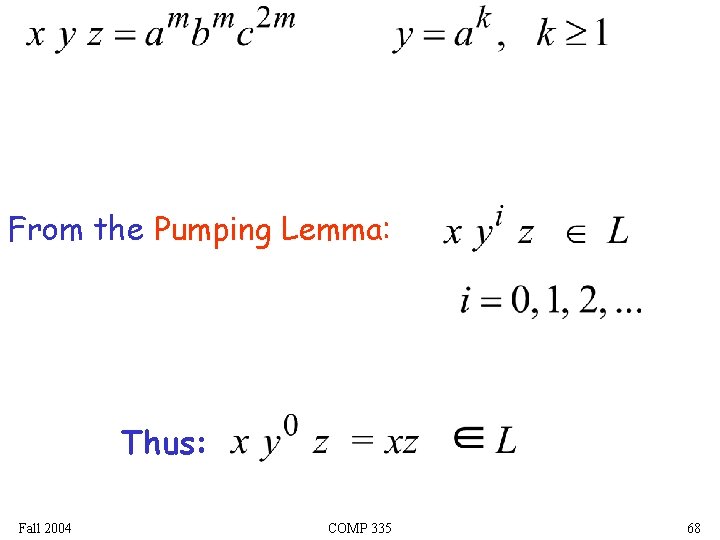 From the Pumping Lemma: Thus: Fall 2004 COMP 335 68 