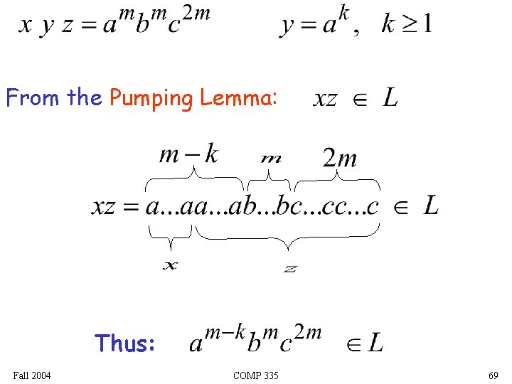 From the Pumping Lemma: Thus: Fall 2004 COMP 335 69 