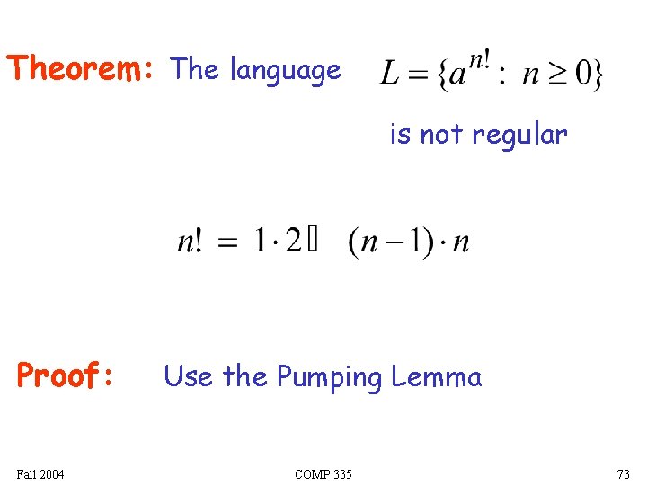 Theorem: The language is not regular Proof: Fall 2004 Use the Pumping Lemma COMP