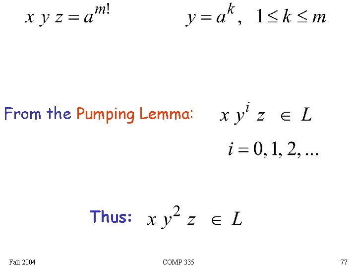From the Pumping Lemma: Thus: Fall 2004 COMP 335 77 