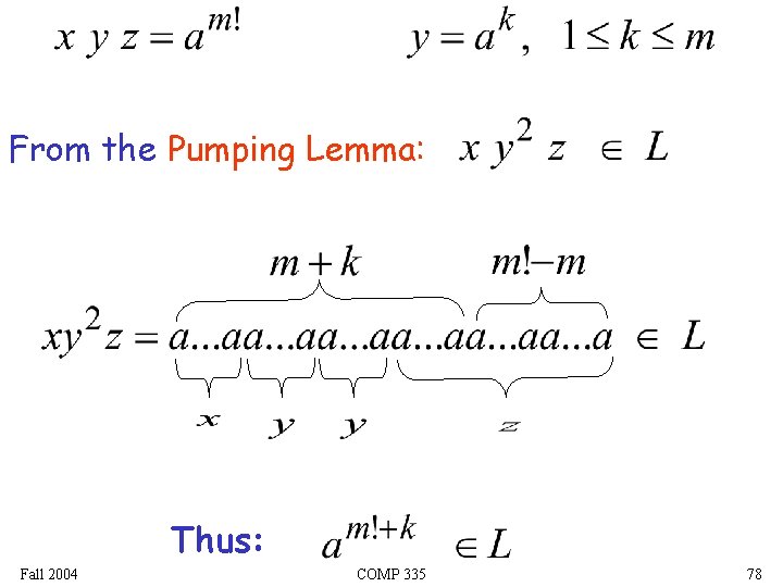 From the Pumping Lemma: Thus: Fall 2004 COMP 335 78 