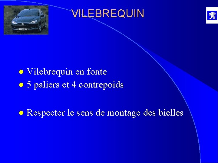 VILEBREQUIN Vilebrequin en fonte l 5 paliers et 4 contrepoids l l Respecter le