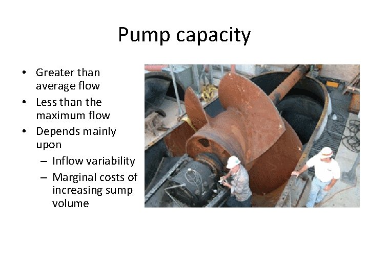 Pump capacity • Greater than average flow • Less than the maximum flow •