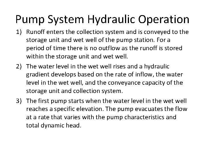 Pump System Hydraulic Operation 1) Runoff enters the collection system and is conveyed to