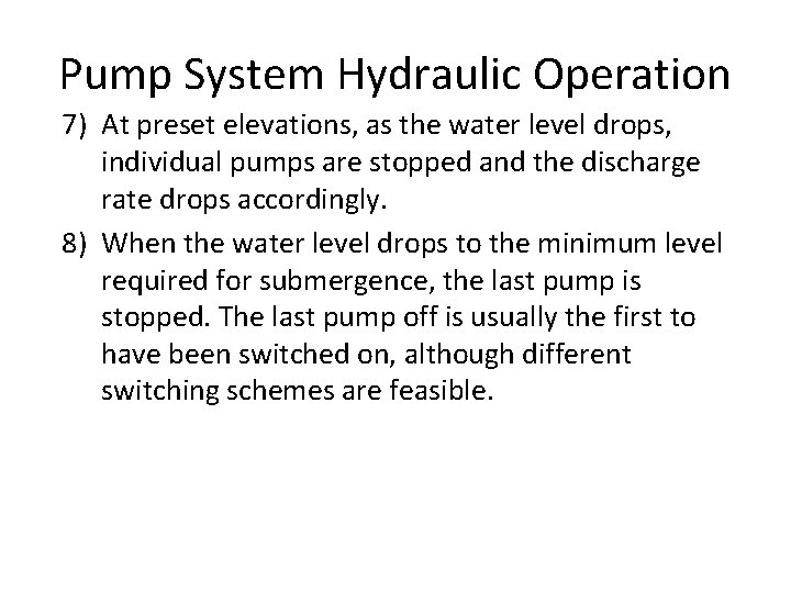 Pump System Hydraulic Operation 7) At preset elevations, as the water level drops, individual