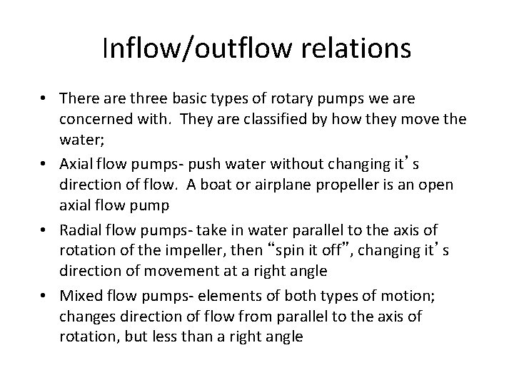 Inflow/outflow relations • There are three basic types of rotary pumps we are concerned